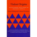 Violent Origins: Walter Burkert, Rene Girard, & Jonathan Z. Smith on Ritual Killing and Cultural Formation - Paperback
