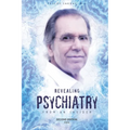 Revealing Psychiatry... From an Insider: Psychiatric stories for open minds and to open minds - Paperback