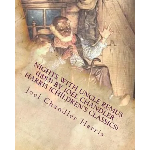 Nights with Uncle Remus (1883) by Joel Chandler Harris (Children's Classics) - Paperback