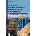 China and Its Embrace of Offensive Cyberespionage - Hardcover