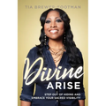 Divine Arise: Step Out of Hiding and Embrace Your Sacred Visibility - Paperback