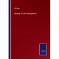 Sporting in both Hemispheres - Paperback