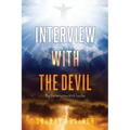 Interview With The Devil: My Conversation With Lucifer - Paperback