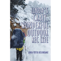 Linda's Crazy, Wonderful Outdoor Rec Life - Paperback