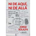 Ni De Aqui, Ni De Alla: A Soul Suspended Between Two Worlds - Paperback