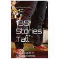 135 Stories Tall: My Decades in Tribute Bands - Paperback