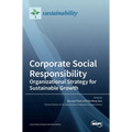 Corporate Social Responsibility: Organizational Strategy for Sustainable Growth: Organizational Strategy for Sustainable Growth - Hardcover