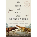 The Rise and Fall of the Dinosaurs: A New History of Their Lost World - Paperback