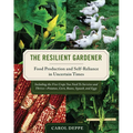 The Resilient Gardener: Food Production and Self-Reliance in Uncertain Times - Paperback