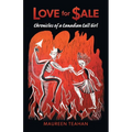 Love for Sale: Chronicles of a Canadian Call Girl - Paperback