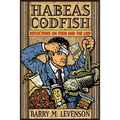 Habeas Codfish: Reflections on Food and the Law - Hardcover