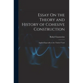 Essay On the Theory and History of Cohesive Construction: Applied Especially to the Timbrel Vault - Paperback