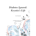 Diabetes Ignored: Krystin's Life - Paperback