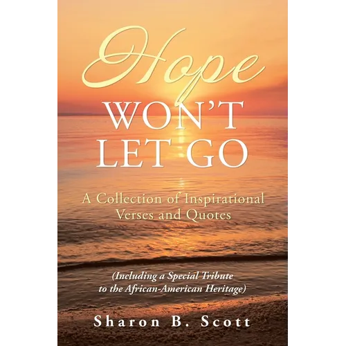 Hope Won't Let Go: A Collection of Inspirational Verses and Quotes - Paperback