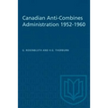 Canadian Anti-Combines Administration 1952-1960 - Paperback