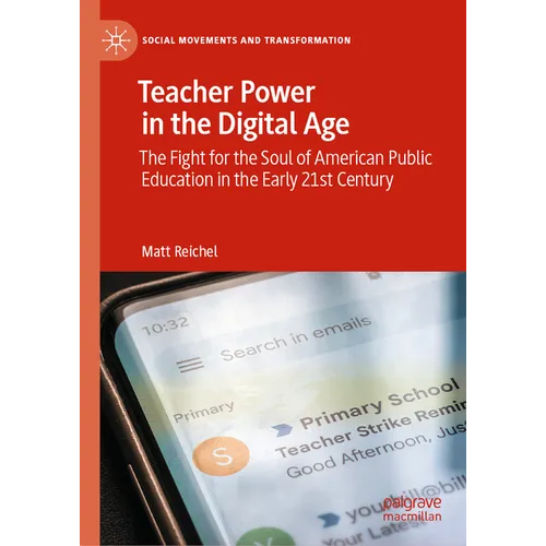 Teacher Power in the Digital Age: The Fight for the Soul of American Public Education in the Early 21st Century - Hardcover