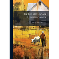 In The Michigan Lumber Camps - Paperback