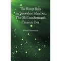 The Rover Boys on Snowshoe Island or, The Old Lumberman's Treasure Box - Paperback