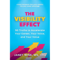 The Visibility Effect: 50 Truths to Accelerate Your Career, Your Voice, and Your Value - Paperback