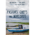 Pastors, Chiefs, and Warlords: The Ministry of Being with - Hardcover