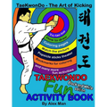 Taekwondo fun activity book: Activity book for kids, fun puzzles, coloring pages, mazes and more. suitable for ages 4 - 10. Black and White Version - Paperback