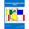 Extending & Embedding Python Using C - Paperback
