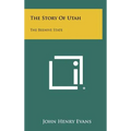 The Story Of Utah: The Beehive State - Hardcover