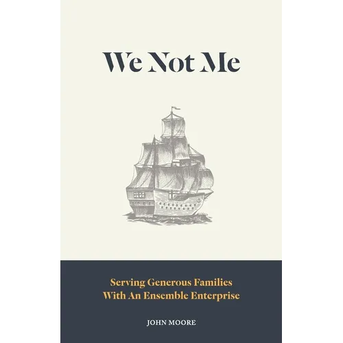 We Not Me: Serving Generous Families with an Ensemble Enterprise - Paperback