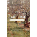 Flourish: a Field Guide for Spiritual Growth: Identify the who, what, where, when, and why of your God story - Hardcover