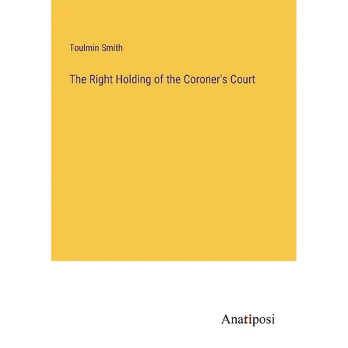 The Right Holding of the Coroner's Court - Paperback