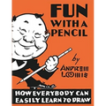 Fun With A Pencil: How Everybody Can Easily Learn to Draw - Paperback