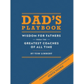 Dad's Playbook: Wisdom for Fathers from the Greatest Coaches of All Time - Hardcover