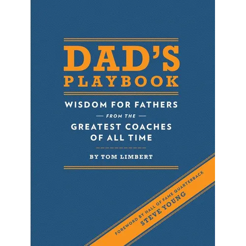 Dad's Playbook: Wisdom for Fathers from the Greatest Coaches of All Time - Hardcover