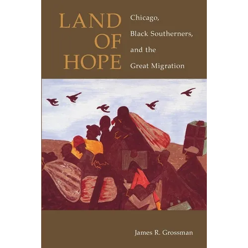 Land of Hope: Chicago, Black Southerners, and the Great Migration - Paperback