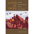 Land of Hope: Chicago, Black Southerners, and the Great Migration - Paperback