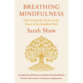 Breathing Mindfulness: Discovering the Riches at the Heart of the Buddhist Path - Paperback