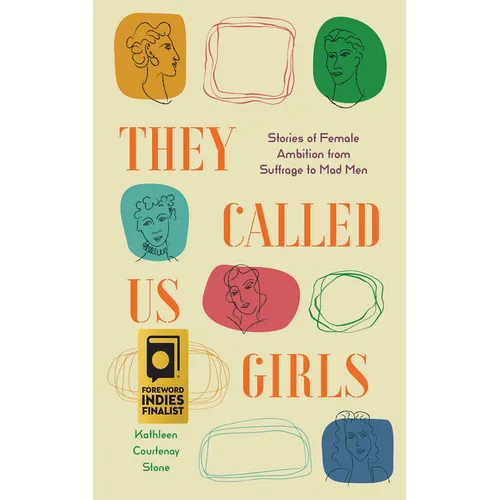 They Called Us Girls: Stories of Female Ambition from Suffrage to Mad Men - Paperback