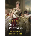 Queen Victoria: A Reference Guide to Her Life and Works - Hardcover
