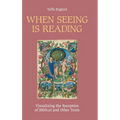 When Seeing is Reading: Visualizing the Reception of Biblical and Other Texts - Hardcover