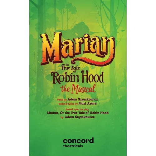Marian, or the True Tale of Robin Hood: The Musical - Paperback
