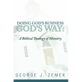 Doing God's Business God's Way - Hardcover