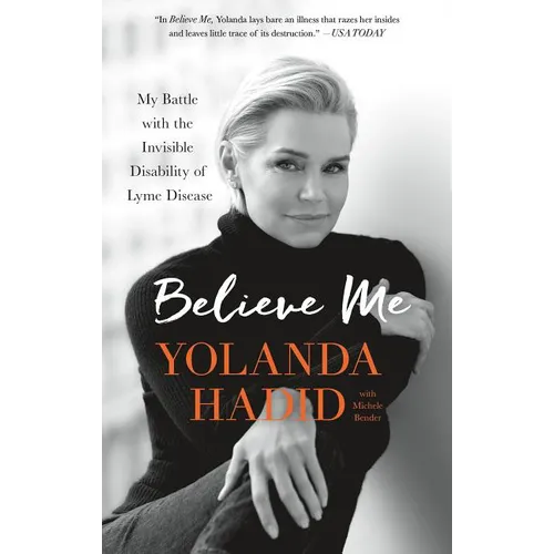Believe Me: My Battle with the Invisible Disability of Lyme Disease - Paperback