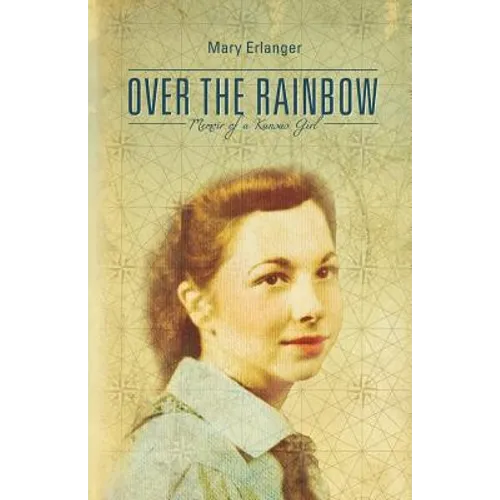 Over the Rainbow: Memoir of a Kansas Girl - Paperback