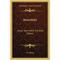 Butterfield: Seven Years With The Wild Indians - Paperback