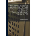 Industrial Work of Tuskegee Graduates and Former Students During the Year 1910 - Paperback