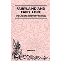 Fairyland and Fairy Lore (Folklore History Series) - Paperback
