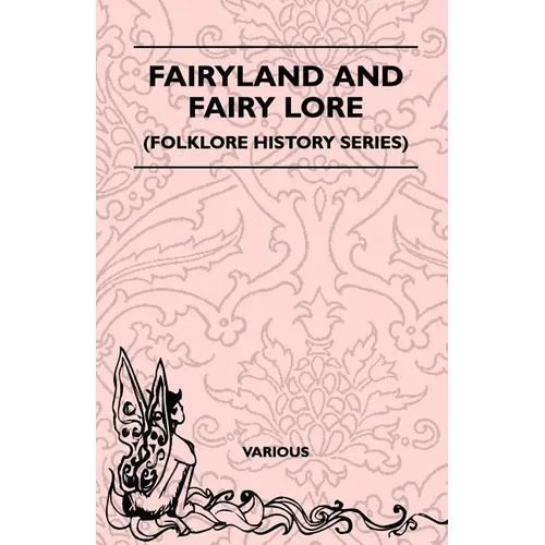 Fairyland and Fairy Lore (Folklore History Series) - Paperback