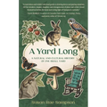 A Yard Long: A Natural and Cultural History of One Small Yard - Paperback