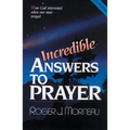 Incredible Answers to Prayer: How God Intervened When One Man Prayed - Paperback