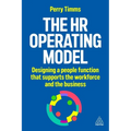The HR Operating Model: Designing a People Function That Supports the Workforce and the Business - Paperback
